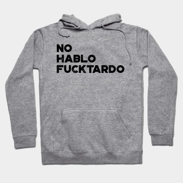 No Hablo Fucktardo Funny Hoodie by truffela